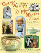 Garage Sales & Flea Market Annual: Cashing in on Today's Lucrative Collectibles Market - Huxford, Sharon, and Huxford, Bob