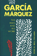 Garca Mrquez: The Man and His Work