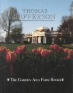 Garden and Farm Books of Thomas Jefferson - Baron, Robert C (Editor), and Livingston, and Jefferson, Thomas
