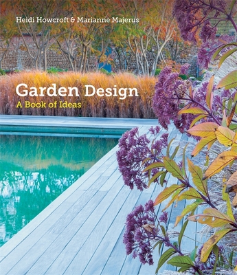 Garden Design: A Book of Ideas - Howcroft, Heidi, and Majerus, Marianne