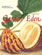 Garden Eden: Meisterwerke Der Botanischen Illustration = Garden Eden: Masterpieces of Botanical Illustration = Un Jardin D'Eden: Chefs-D'Oeuvre de L'Illustration Botanique