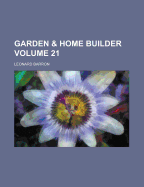 Garden & Home Builder Volume 21