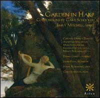 Garden in Harp: Compositions by Gary Schocker - Cavani String Quartet; Daniel Gilbert (clarinet); Emily Mitchell (harp); Frank Rosenwein (oboe); Gary Schocker (flute);...