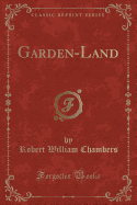 Garden-Land (Classic Reprint)