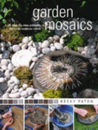 Garden Mosaics: 25 Step-by-step Projects for Your Outdoor Room