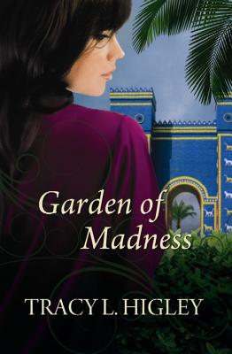 Garden of Madness - Higley, Tracy L
