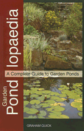 Garden Pondlopaedia: A Complete Guide to Garden Ponds