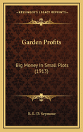 Garden Profits: Big Money in Small Plots (1913)