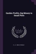 Garden Profits, big Money in Small Plots