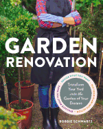 Garden Renovation: Transform Your Yard Into the Garden of Your Dreams