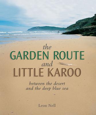 Garden Route and Little Karoo: between the desert and the deep blue sea - Nell, Leon