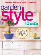 Garden Style Ideas - Better Homes and Gardens (Editor), and Ingham, Vicki (Editor), and Meredith Books (Creator)