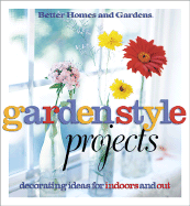 Garden Style Projects - Better Homes and Gardens (Creator), and Hallam, Linda (Editor)