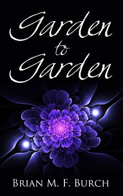 Garden to Garden - Burch, Brian M F