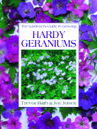 Gardener's Guide to Growing Hardy Geraniums - Bath, Trevor, and Jones, Joy