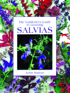 Gardener's Guide to Growing Salvias - Sutton, John