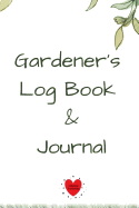Gardener's Log Book & Journal: Gardening Planner, Notebook & Diary with Daily Worksheet, Planners, Trackers, Harvest Records - 6x9 Paperback Garden Flower Theme