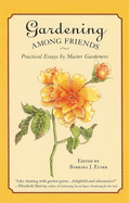 Gardening Among Friends: 65 Practical Essays by Master Gardeners