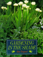 Gardening in the Shade - Toogood, Alan