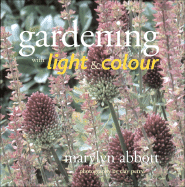 Gardening with Light & Colour - Abbott, Marylyn