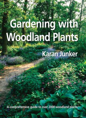 Gardening with Woodland Plants - Junker, Karan