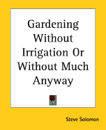 Gardening Without Irrigation or Without Much Anyway