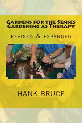 Gardens for the Senses Gardening as Therapy, revised and expanded - Folk, Tomi Jill (Editor), and Bruce, Hank