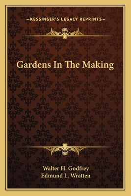 Gardens In The Making - Godfrey, Walter H