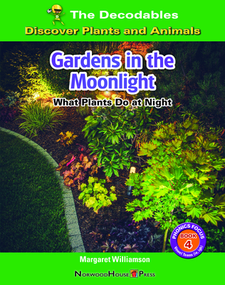 Gardens in the Moonlight: What Plants Do at Night - Williamson, Margaret