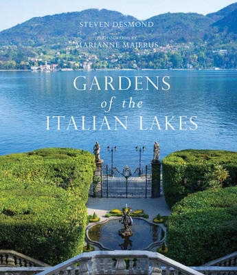 Gardens of the Italian Lakes - Desmond, Steven, and Majerus, Marianne