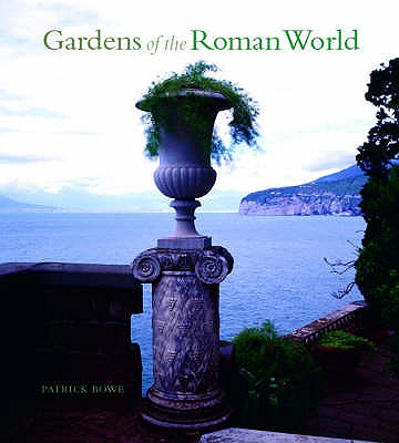 Gardens of the Roman World - Bowe, Patrick