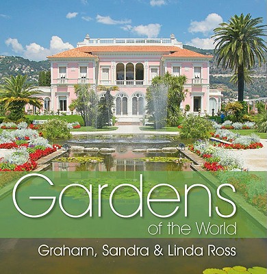 Gardens of the World - Ross, Graham, and Ross, Sandra, and Ross, Linda