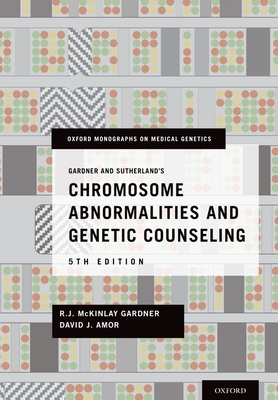 Gardner and Sutherland's Chromosome Abnormalities and Genetic Counseling - Gardner, R J McKinlay, and Amor, David J