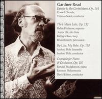 Gardner Read: Epistle to the Corinthians; The Hidden Lute; By-Low, My Babe; Concerto for Piano & Orchestra - Brian Bennett (percussion); Carol Adee (flute); Helen Pridmore (soprano); Jennie Oh Brown (flute); Kathleen Conner (horn);...
