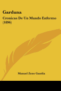 Garduna: Cronicas De Un Mundo Enfermo (1896)