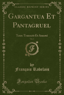 Gargantua Et Pantagruel, Vol. 2: Texte Transcrit Et Annot (Classic Reprint)