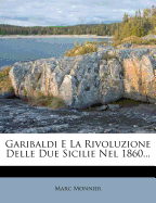 Garibaldi E La Rivoluzione Delle Due Sicilie Nel 1860...