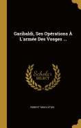 Garibaldi, Ses Oprations  L'arme Des Vosges ...