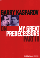 Garry Kasparov on My Great Predecessors: Part 3