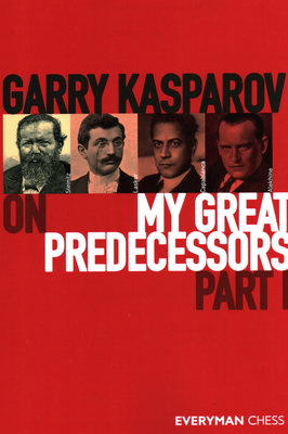 Garry Kasparov on My Great Predecessors, Part One - Kasparov, Garry