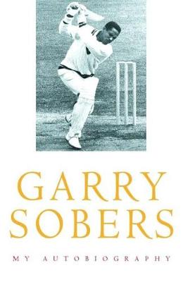 Garry Sobers: My Autobiography - Sobers, Garry, and Harris, Bob