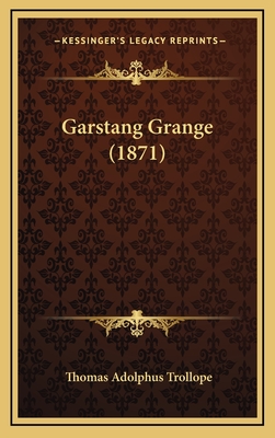 Garstang Grange (1871) - Trollope, Thomas Adolphus