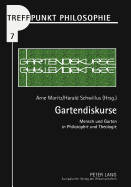 Gartendiskurse: Mensch Und Garten in Philosophie Und Theologie