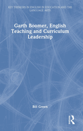 Garth Boomer, English Teaching and Curriculum Leadership