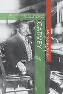 Garvey: The Case Against the Provisional President of Africa