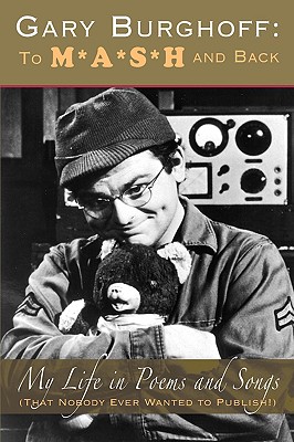 Gary Burghoff: To M*A*S*H and Back - Burghoff, Gary, and Gelbart, Larry (Foreword by)