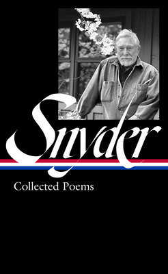 Gary Snyder: Collected Poems (Loa #357) - Snyder, Gary, and Hunt, Anthony (Editor)