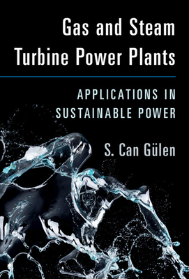 Gas and Steam Turbine Power Plants: Applications in Sustainable Power - Glen, S. Can