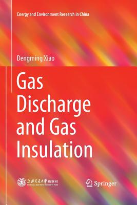 Gas Discharge and Gas Insulation - Xiao, Dengming