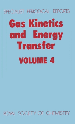 Gas Kinetics and Energy Transfer: Volume 4 - Ashmore, P G (Editor), and Donovan, R J (Editor)